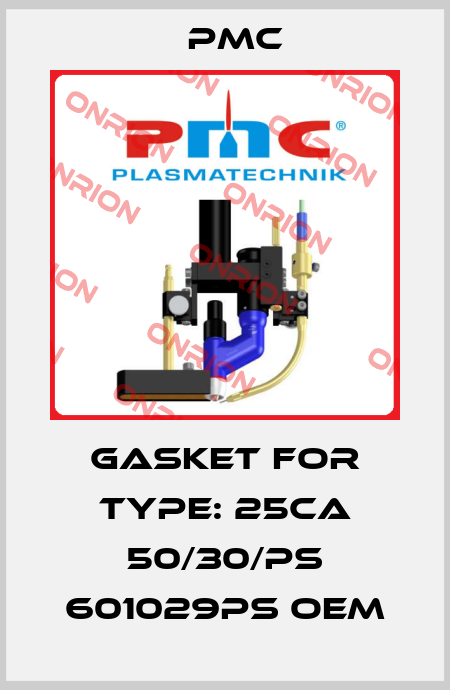 Gasket for Type: 25CA 50/30/PS 601029PS OEM PMC