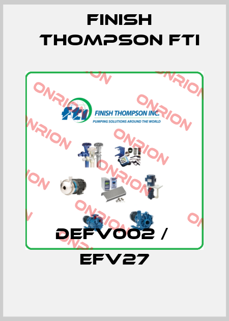 DEFV002 /  EFV27 Finish Thompson Fti