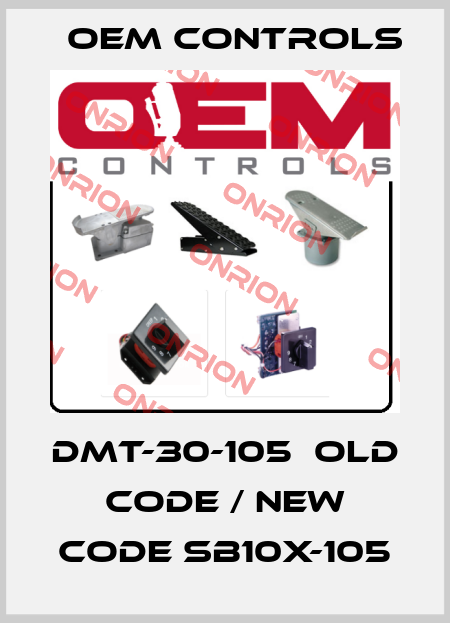 DMT-30-105  old code / new code SB10X-105 Oem Controls