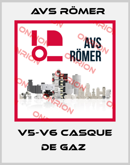 V5-V6 CASQUE DE GAZ  Avs Römer