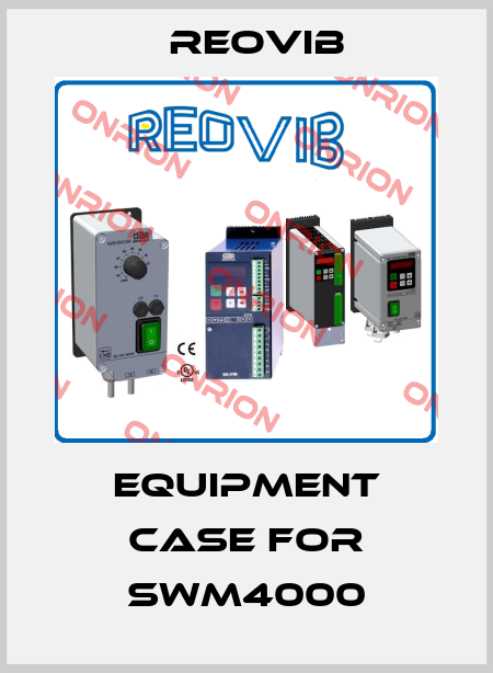 Equipment case for SWM4000 Reovib