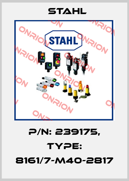 P/N: 239175, Type: 8161/7-M40-2817 Stahl