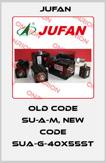 old code SU-A-M, new code SUA-G-40x55ST Jufan