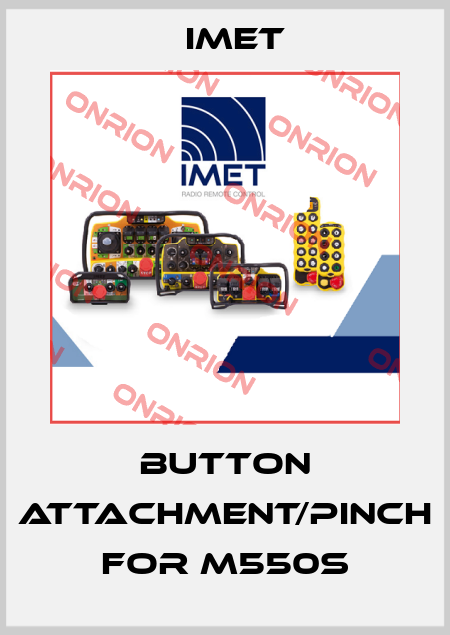 button attachment/pinch for M550S IMET