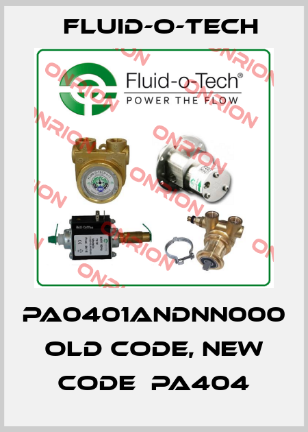 PA0401ANDNN000 old code, new code  PA404 Fluid-O-Tech