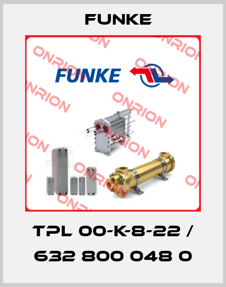 TPL 00-K-8-22 / 632 800 048 0 Funke