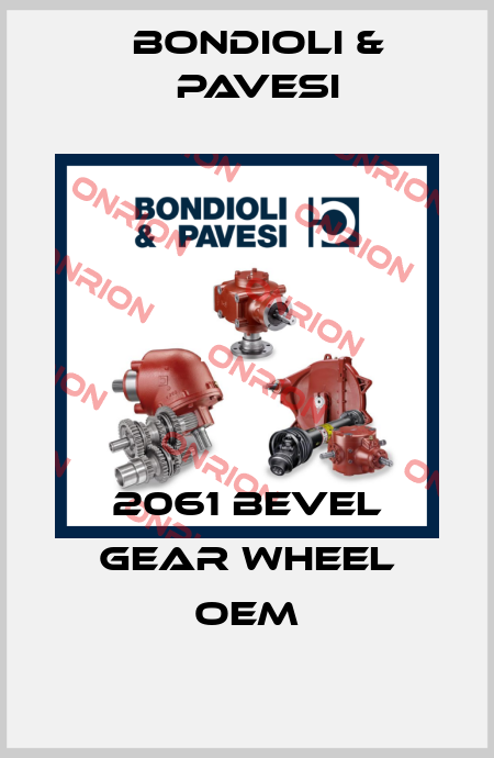 2061 bevel gear wheel OEM Bondioli & Pavesi