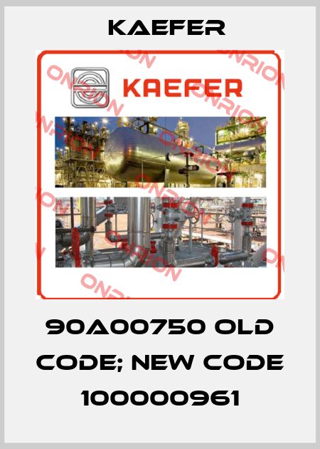 90A00750 old code; new code 100000961 Kaefer
