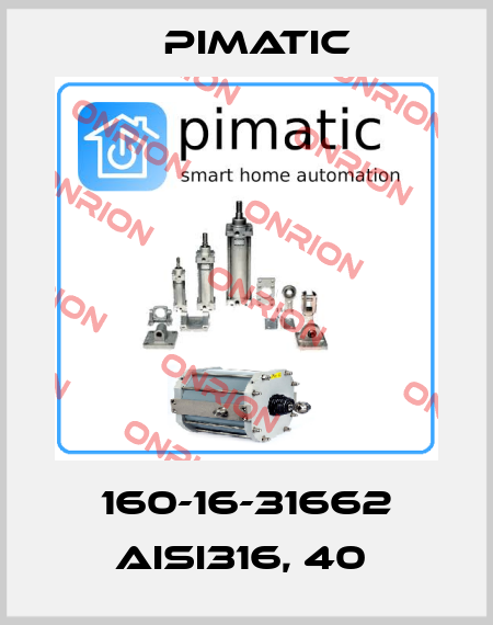 160-16-31662 AISI316, 40  Pimatic