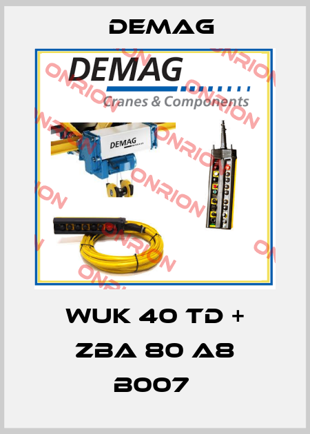 WUK 40 TD + ZBA 80 A8 B007  Demag
