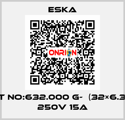 Best No:632.000 G-  (32×6.3mm) 250V 15A Eska