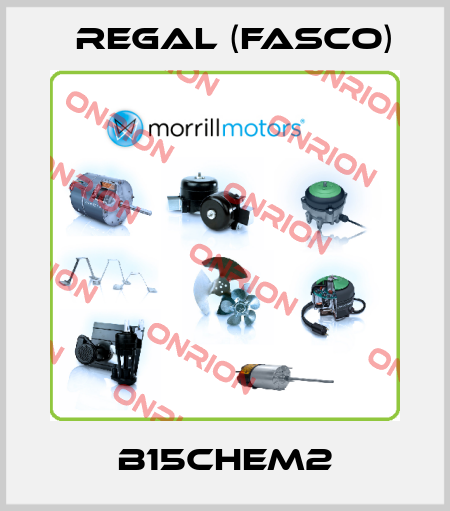 B15CHEM2 Regal (Fasco)