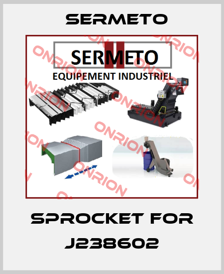 sprocket for J238602 Sermeto
