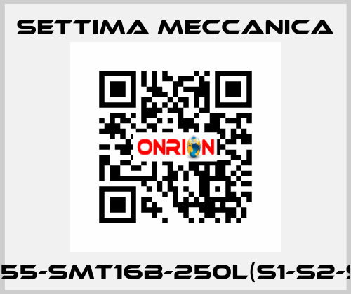GR55-SMT16B-250L(S1-S2-S3) Settima Meccanica