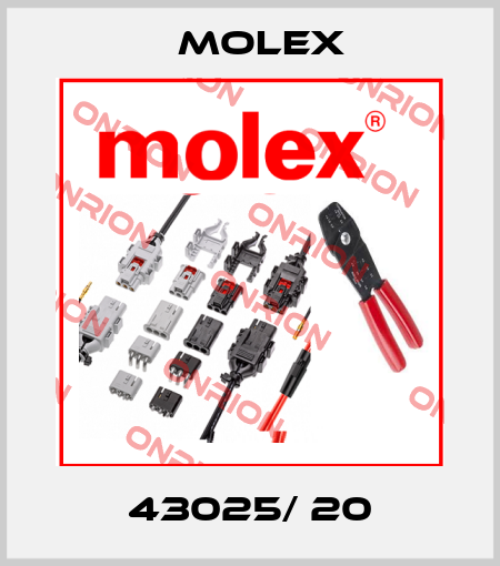 43025/ 20 Molex