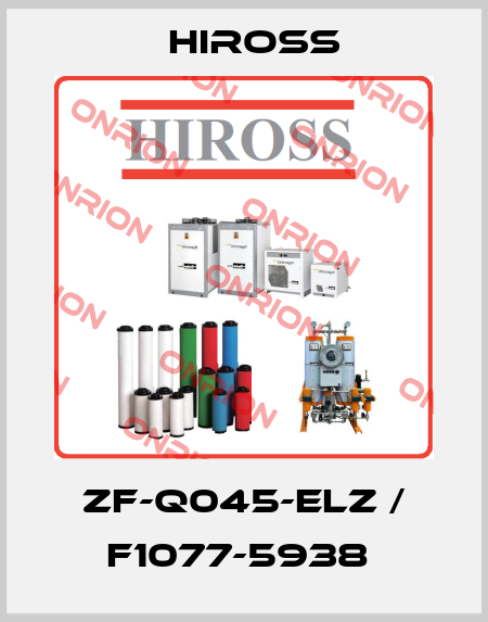 ZF-Q045-ELZ / F1077-5938  Hiross