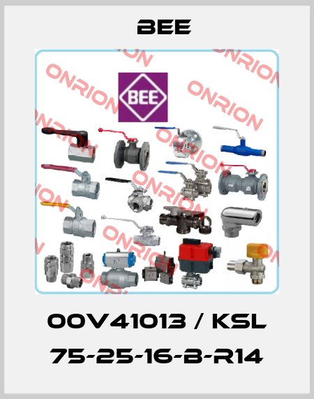 00V41013 / KSL 75-25-16-B-R14 BEE