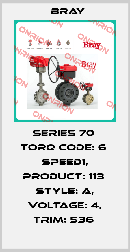 Series 70  Torq Code: 6  Speed1, Product: 113  Style: A, Voltage: 4, TRIM: 536  Bray