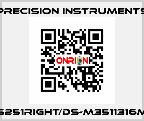 PRE5251RIGHT/DS-M3511316MG1/4 Precision Instruments