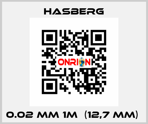 0.02 mm 1m  (12,7 mm)  Hasberg