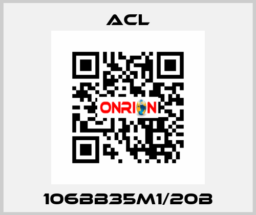 106BB35M1/20B ACL