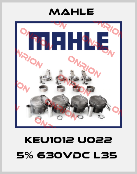 KEU1012 U022 5% 630VDC L35  MAHLE