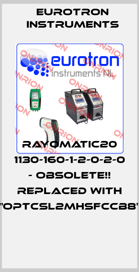 Rayomatic20 1130-160-1-2-0-2-0 - Obsolete!! Replaced with "OPTCSL2MHSFCCB8"  Eurotron Instruments