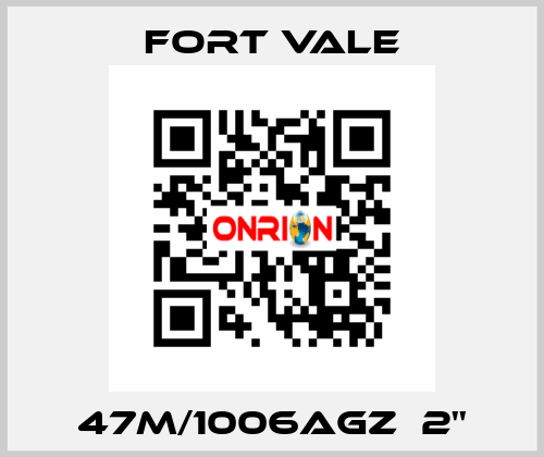 47m/1006AGZ  2'' Fort Vale