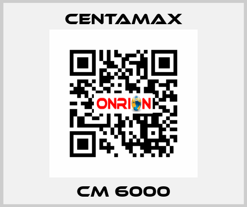 CM 6000 CENTAMAX