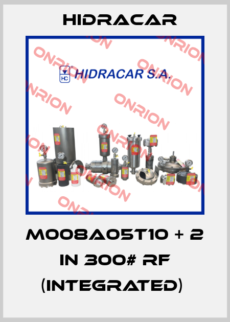 M008A05T10 + 2 in 300# RF (INTEGRATED)  Hidracar