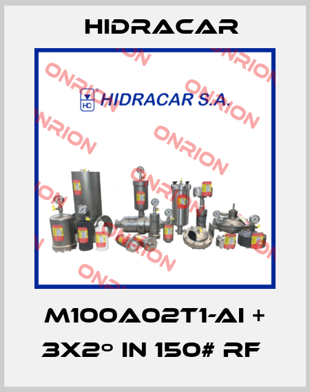 M100A02T1-AI + 3x2º in 150# RF  Hidracar
