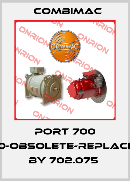  Port 700 710-obsolete-replaced by 702.075  Combimac