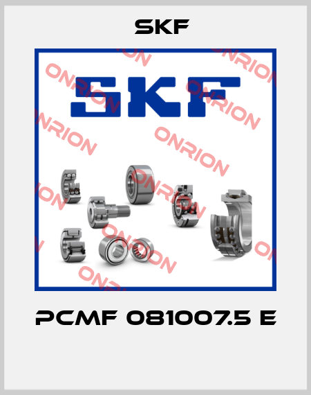 PCMF 081007.5 E  Skf