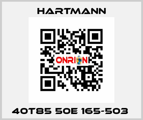 40T85 50E 165-503  Hartmann