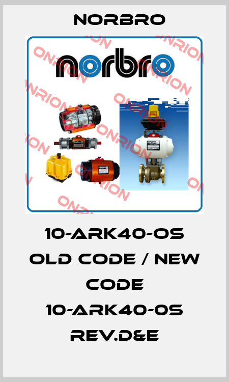 10-ARK40-OS old code / new code 10-ARK40-0S REV.D&E Norbro