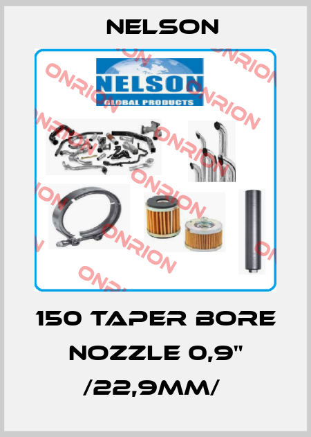 150 Taper Bore Nozzle 0,9" /22,9mm/  Nelson
