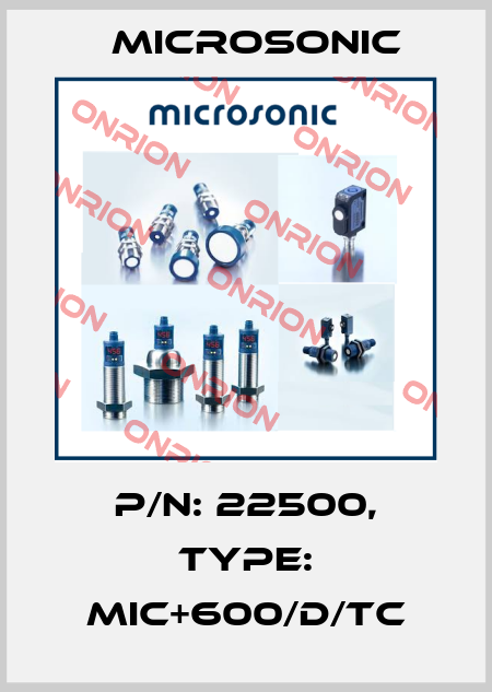 p/n: 22500, Type: mic+600/D/TC Microsonic