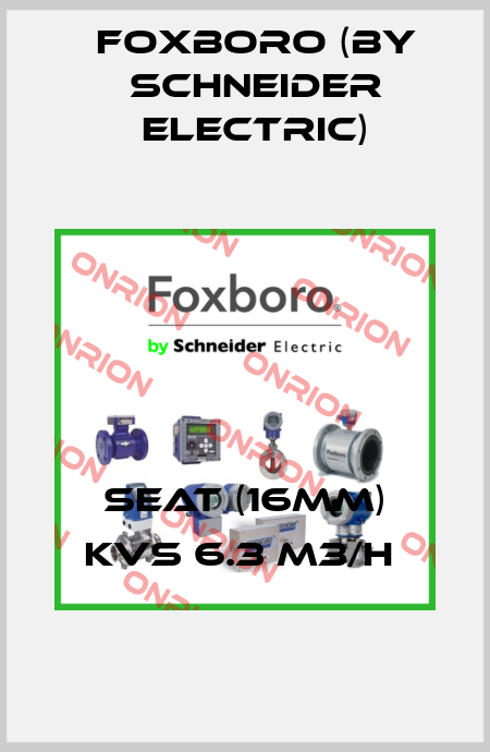 SEAT (16MM) KVS 6.3 M3/H  Foxboro (by Schneider Electric)