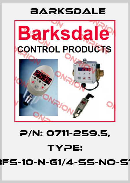 P/N: 0711-259.5, Type: BFS-10-N-G1/4-SS-NO-ST Barksdale