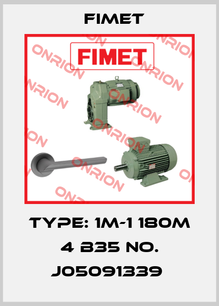 Type: 1M-1 180M 4 B35 NO. J05091339  Fimet