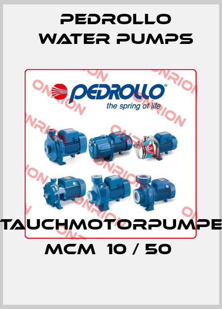 Tauchmotorpumpe   MCm  10 / 50  Pedrollo Water Pumps