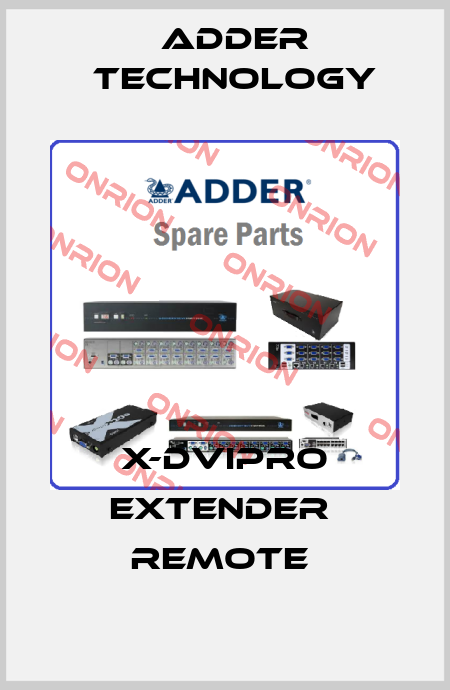 X-DVIPRO Extender  Remote  Adder Technology
