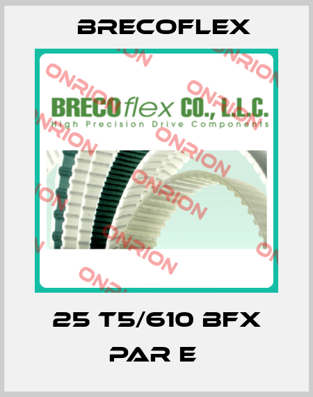 25 T5/610 BFX PAR E  Brecoflex