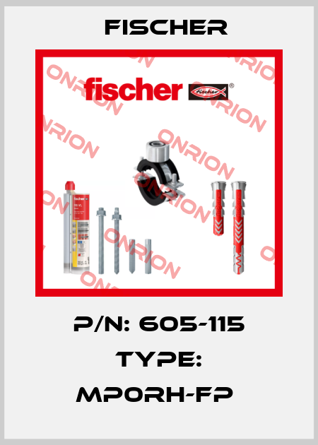 P/N: 605-115 Type: MP0RH-FP  Fischer