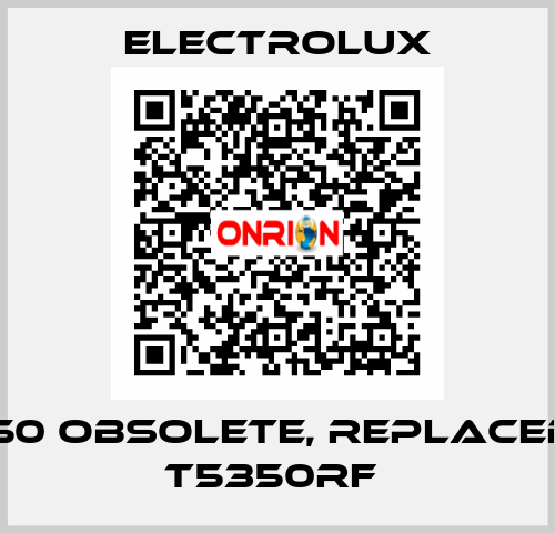 Т4350 Obsolete, replaced by T5350RF  Electrolux