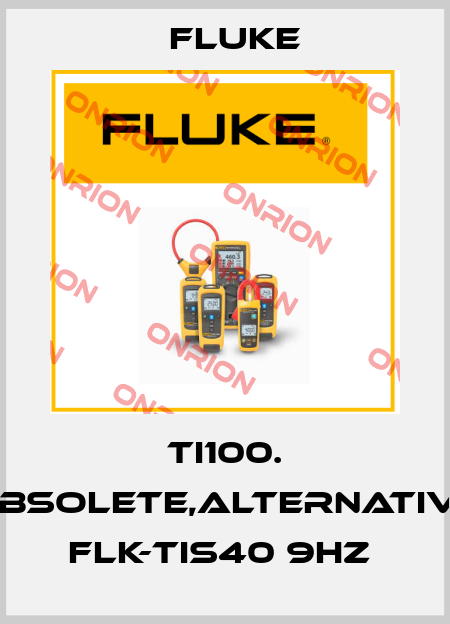 Ti100. obsolete,alternative  FLK-TIS40 9Hz  Fluke