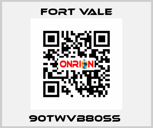 90TWVB80SS  Fort Vale