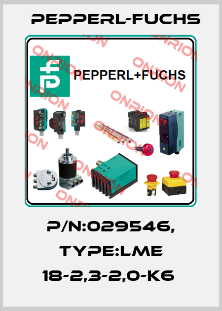 P/N:029546, Type:LME 18-2,3-2,0-K6  Pepperl-Fuchs