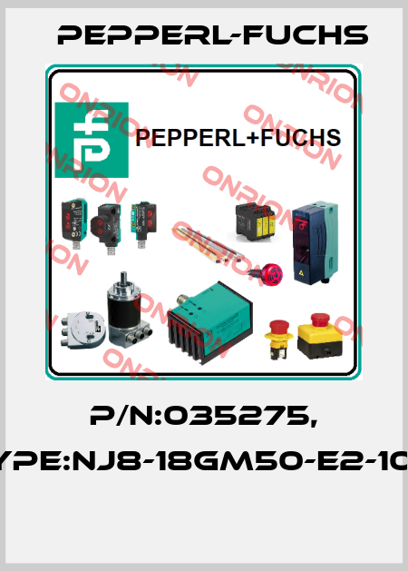 P/N:035275, Type:NJ8-18GM50-E2-10M  Pepperl-Fuchs