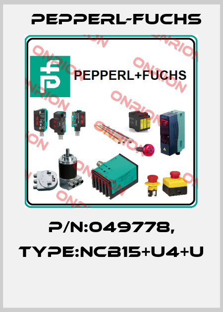 P/N:049778, Type:NCB15+U4+U  Pepperl-Fuchs